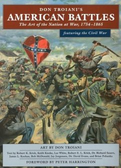 Don Troiani's American Battles: The Art of the Nation at War, 1754-1865 - Krick, Robert