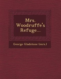 Mrs. Woodruffe's Refuge... - (Mrs )., George Gladstone