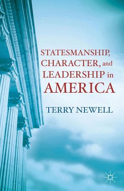 Statesmanship, Character, and Leadership in America - Newell, T.