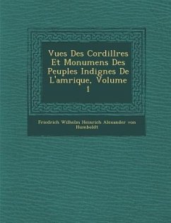 Vues Des Cordill Res Et Monumens Des Peuples Indig Nes de L'Am Rique, Volume 1