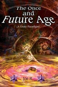 The Once and Future Age (a Unity Paradigm) - Richardson, Joe