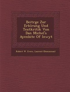 Beitr GE Zur Erkl Rung Und Textkritik Von Dan Michel's Ayenbite of Inwyt - Evers, Robert W.; (Dominican), Laurent