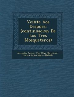 Veinte A�os Despues: (continuacion De Los Tres Mosqueteros) - Dumas, Alexandre