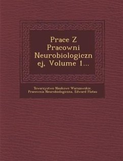 Prace Z Pracowni Neurobiologicznej, Volume 1... - Flatau, Edward
