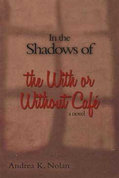 In the Shadows of the with or Without Cafe - Nolan, Andrea K.