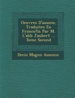 Oeuvres D'Ausone, Traduites En Franco?is Par M. L'Abb Jaubert ... Tome Second - Ausonio, Decio Magno