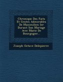 Chronique Des Faits Et Gestes Admirables De Maximilien Ier Durant Son Mariage Avec Marie De Bourgogne...