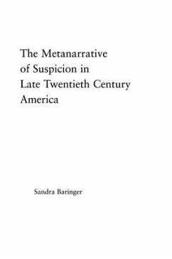 The Metanarrative of Suspicion in Late Twentieth-Century America - Baringer, Sandra