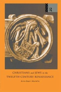 Christians and Jews in the Twelfth-Century Renaissance - Abulafia; Abulafia, Anna