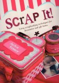 Scrap It!: Using Scrapbooking Techniques for Decorative and Gift Items