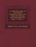 Svenska Forns�nger: En Samling Af K�mpavisor, Folk-visor, Lekar Och Dansar, Samt Barn Och Vall-s�nger, Volume 2...