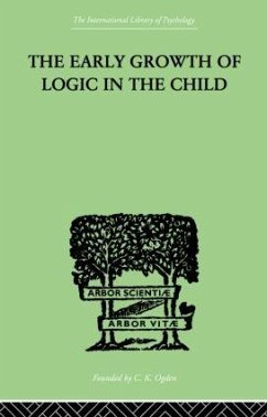 The Early Growth of Logic in the Child - Inhelder, Brbel & Piaget Jean