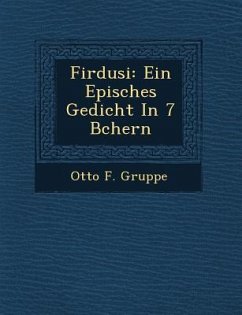 Firdusi: Ein Episches Gedicht in 7 B Chern - Gruppe, Otto F.