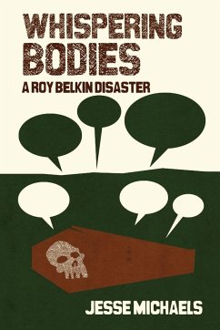 Whispering Bodies: A Roy Belkin Disaster - Michaels, Jesse