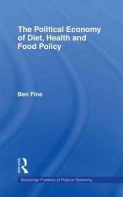 The Political Economy of Diet, Health and Food Policy - Fine, Ben