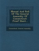 Manual and Roll of the General Assembly of Connecticut: Proof Sheet...