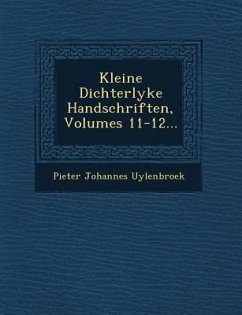 Kleine Dichterlyke Handschriften, Volumes 11-12... - Uylenbroek, Pieter Johannes