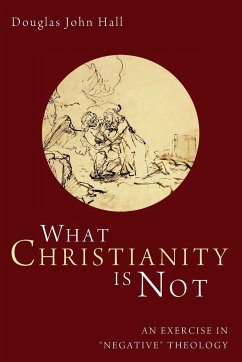 What Christianity Is Not - Hall, Douglas John