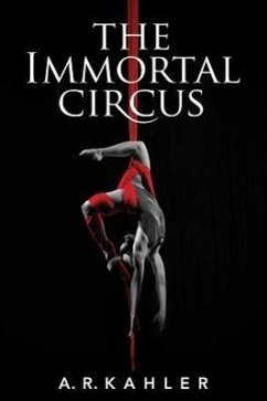 The Immortal Circus - Kahler, A. R.