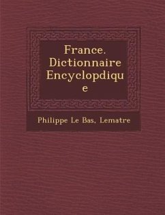 France. Dictionnaire Encyclop�dique - Bas, Philippe Le; Lema&