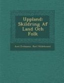 Uppland: Skildring Af Land Och Folk