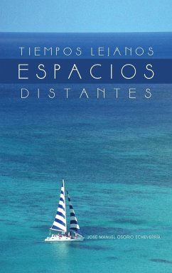 Tiempos Lejanos, Espacios Distantes - Osorio Echeverria, Jose Manuel