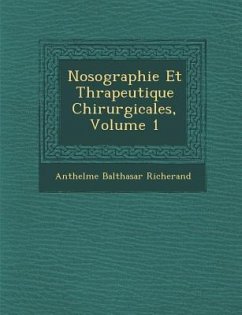 Nosographie Et Th�rapeutique Chirurgicales, Volume 1 - Richerand, Anthelme Balthasar