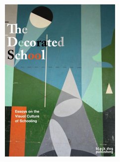 The Decorated School: Essays on Visual Culture of Schooling