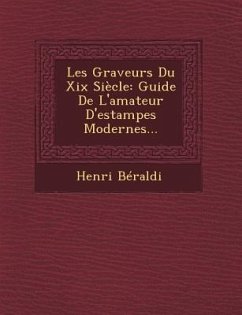 Les Graveurs Du XIX Siecle: Guide de L'Amateur D'Estampes Modernes... - Beraldi, Henri