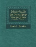 Judenkirschen Oder Komische Gedichte: Zum Theil Im J Dischen Dialect Geschrieben U. Gesammelt F R Meine Freunde, Volume 1