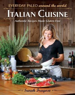 Everyday Paleo Around the World: Italian Cuisine: Authentic Recipes Made Gluten-Free - Fragoso, Sarah