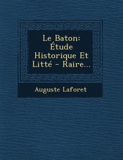 Le Baton: Étude Historique Et Litté - Raire... - Laforet, Auguste