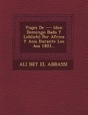Viajes De --- (don Domingo Bad�a Y Leblich) Por Africa Y Asia Durante Los A�os 1803...