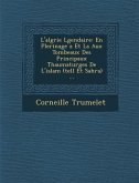 L'alg�rie L�gendaire: En P�lerinage �a Et La Aux Tombeaux Des Principaux Thaumaturges De L'islam (tell Et Sahra) ...