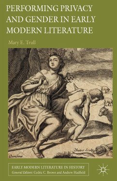 Performing Privacy and Gender in Early Modern Literature - Trull, M.