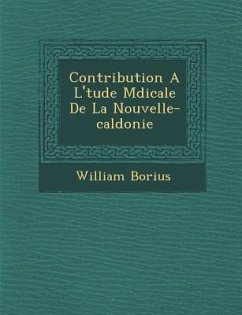 Contribution A L' Tude M Dicale de La Nouvelle-Cal Donie - Borius, William