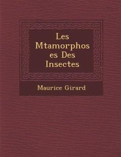 Les M Tamorphoses Des Insectes - Girard, Maurice