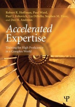 Accelerated Expertise - Hoffman, Robert R.; Ward, Paul; Feltovich, Paul J.