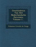 Geschiedenis Van Het Nederlandsche Zeewezen, Volume 1...
