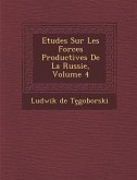 Etudes Sur Les Forces Productives De La Russie, Volume 4