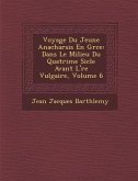 Voyage Du Jeune Anacharsis En Gr�ce: Dans Le Milieu Du Quatri�me Si�cle Avant L'�re Vulgaire, Volume 6