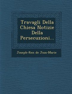 Travagli Della Chiesa Notizie Della Persecuzioni... - J. Sus-Marie, Joseph-Ren