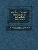 Vie Des Peintres Flamands Et Hollandais, Volume 4