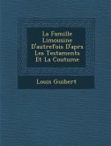 La Famille Limousine D'autrefois D'apr�s Les Testaments Et La Coutume