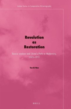 Revolution as Restoration: Guocui Xuebao and China's Path to Modernity, 1905-1911 - Hon, Tze-Ki