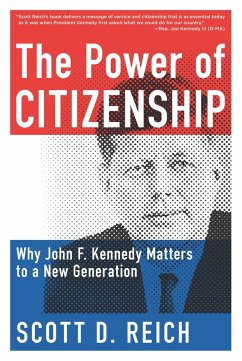 The Power of Citizenship: Why John F. Kennedy Matters to a New Generation - Reich, Scott D.
