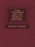 Voyage � Constantinople Dans L'asie Mineure, En M�sopotanie, � Palmyre [&c.]....