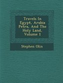 Travels In Egypt, Arabia Petr�a, And The Holy Land, Volume 1