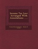 Income Tax Law: Arranged with Annotations ......