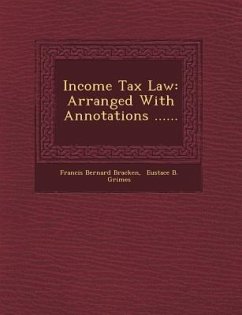 Income Tax Law: Arranged with Annotations ...... - Bracken, Francis Bernard